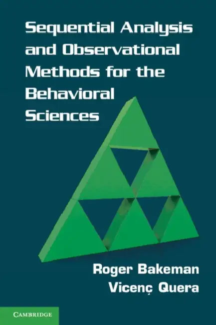 Sequential Analysis and Observational Methods for the Behavioral Sciences by Roger Bakeman, Vicenç Quera