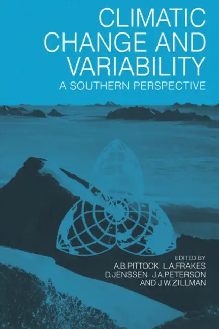 Climatic Change and Variability: A Southern Perspective by Pittock A. B., Frakes L. a., Jenssen D