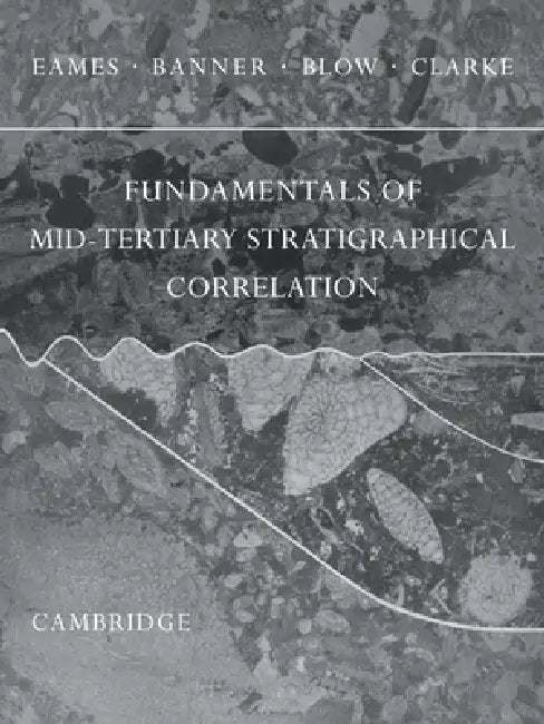 Fundamentals of Mid-Tertiary Stratigraphical Correlation by Eames F. E., Banner F. T., Blow W. H.