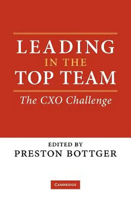 Leading in the Top Team: The Cxo Challenge by Bottger, Preston