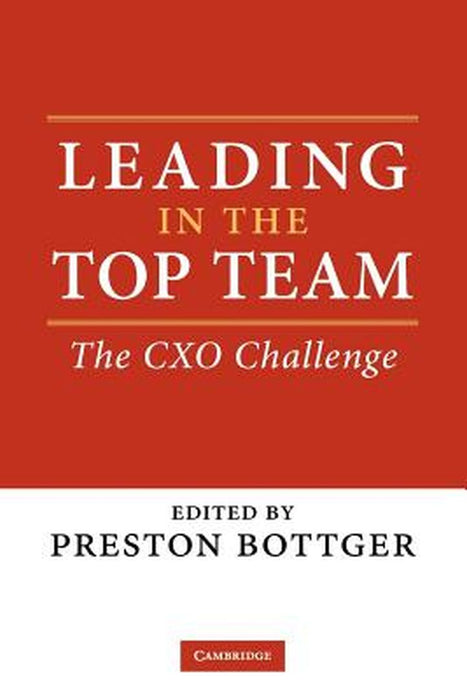 Leading in the Top Team: The Cxo Challenge by Bottger, Preston
