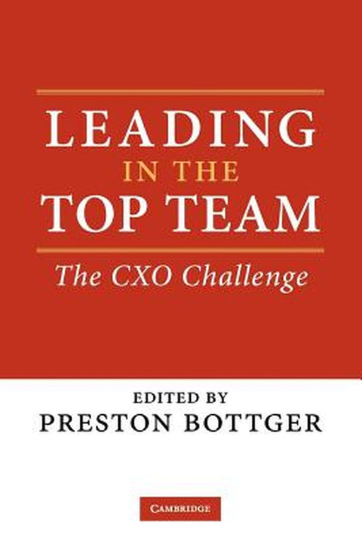 Leading in the Top Team: The Cxo Challenge by Bottger, Preston