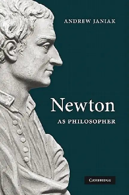 Newton as Philosopher by Janiak Andrew, Andrew Janiak