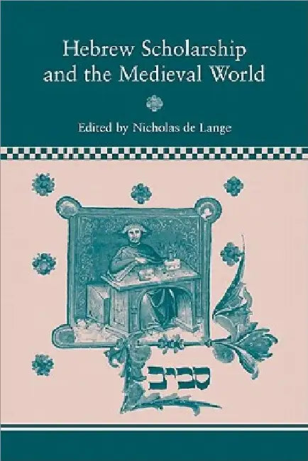 Hebrew Scholarship and the Medieval World by Nicholas de Lange