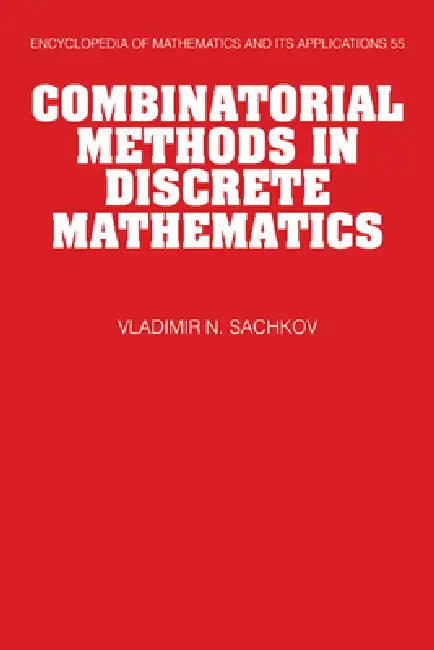 Combinatorial Methods in Discrete Mathematics by Vladimir N. Sachkov