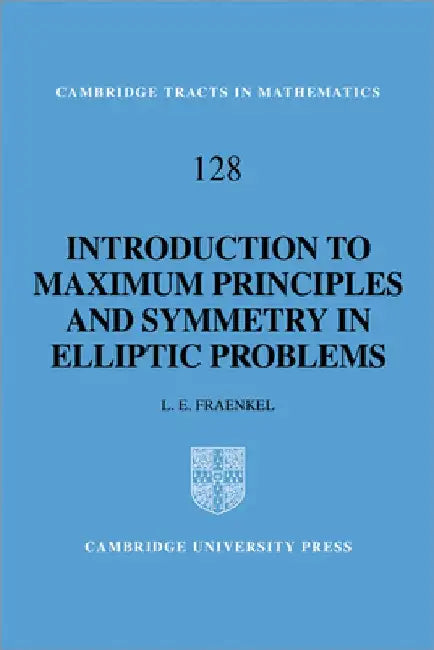 An Introduction to Maximum Principles and Symmetry in Elliptic Problems by L. E. Fraenkel