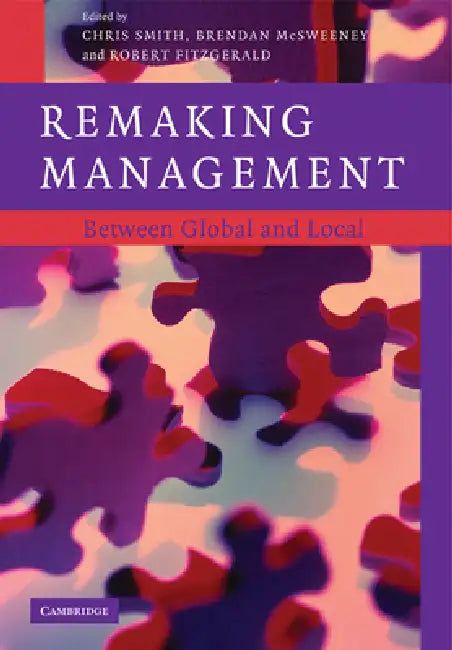 Remaking Management: Between Global and Local by Smith Chris, McSweeney Brendan, Fitzgerald Robert