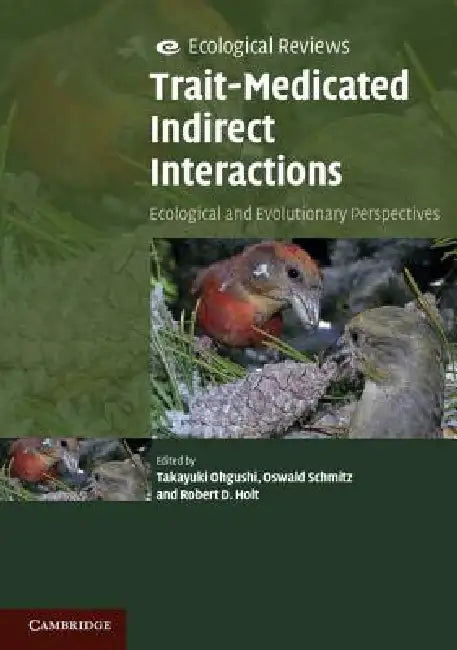 Trait-Mediated Indirect Interactions by Takayuki Ohgushi, Oswald Schmitz, Robert D. Holt