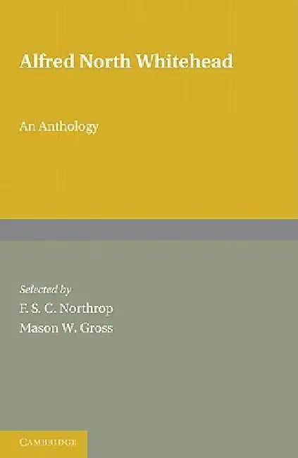 Alfred North Whitehead: An Anthology 2 Part Paperback Set by F. S. C. Northrop, Mason Gross