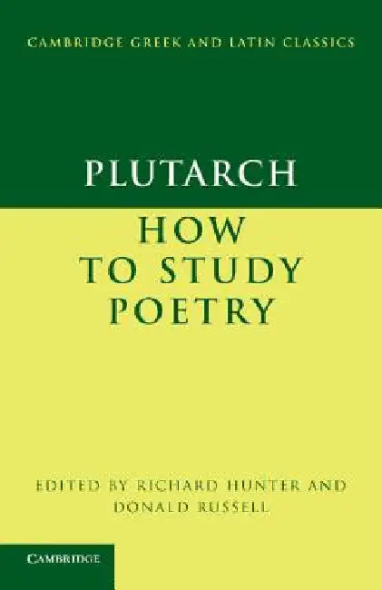 Plutarch: How to Study Poetry (de Audiendis Poetis) by Plutarch, Richard Hunter, Donald Russell