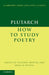 Plutarch: How to Study Poetry (de Audiendis Poetis) by Plutarch, Richard Hunter, Donald Russell