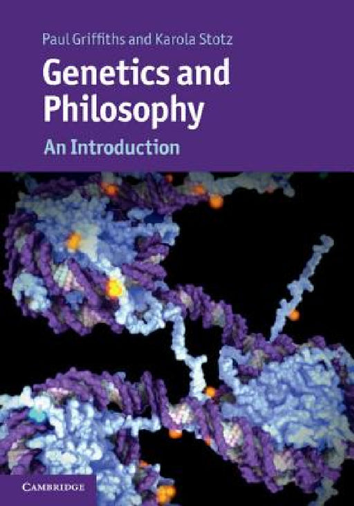 Genetics and Philosophy by Paul Griffiths, Karola Stotz