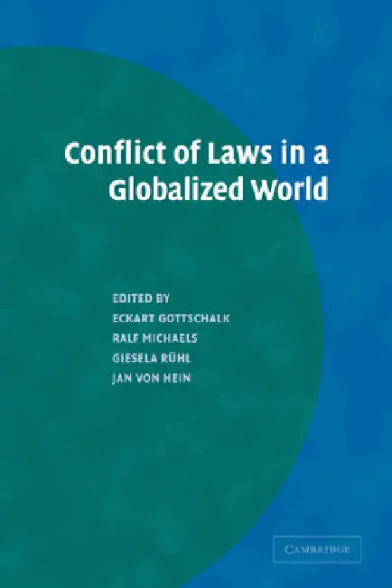 Conflict of Laws in a Globalized World by Eckart Gottschalk, Ralf Michaels, Giesela Ruhl
