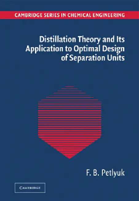 Distillation Theory and Its Application to Optimal Design of Separation Units by F. B. Petlyuk