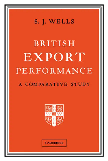 British Export Performance: A Comparative Study by S. J. Wells, Sidney J. Wells, Wells