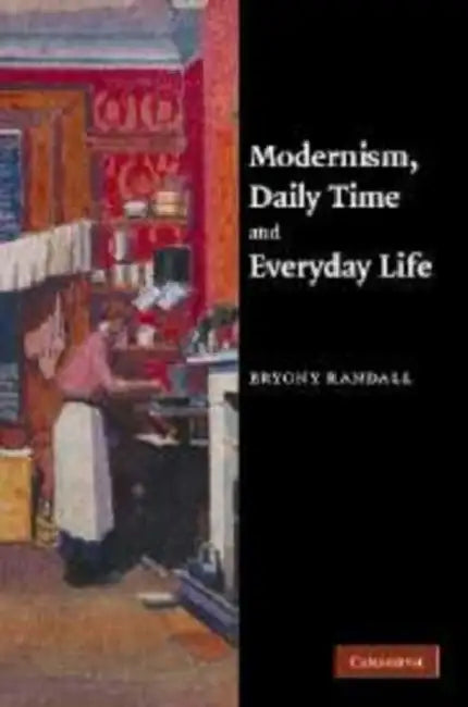 Modernism, Daily Time and Everyday Life by Bryony Randall