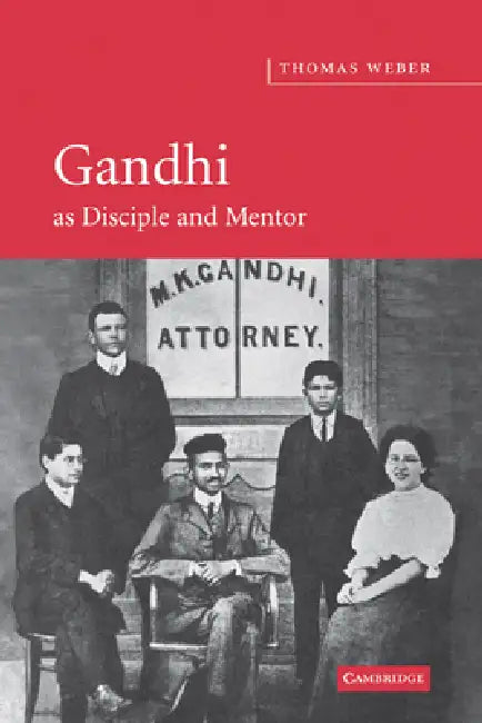 Gandhi as Disciple and Mentor by Thomas Weber, Weber