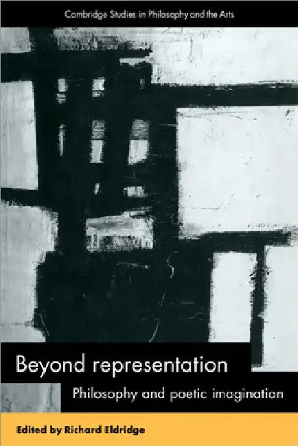 Beyond Representation: Philosophy and Poetic Imagination by Richard Eldridge