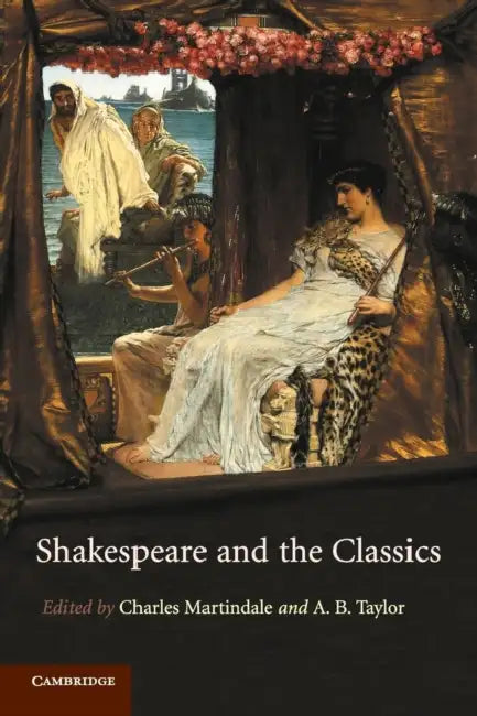 Shakespeare and the Classics by Charles Martindale, A. B. Taylor