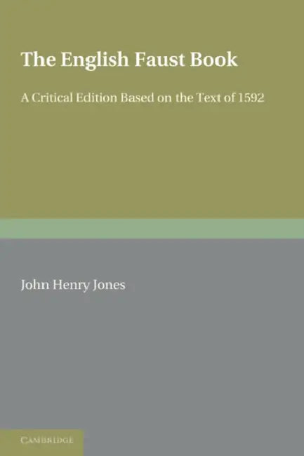 The English Faust Book: A Critical Edition Based on the Text of 1592 by Jones, John Henry Jones