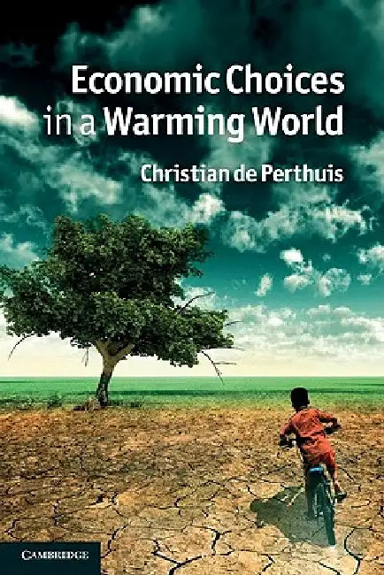 Economic Choices in a Warming World by Christian de Perthuis