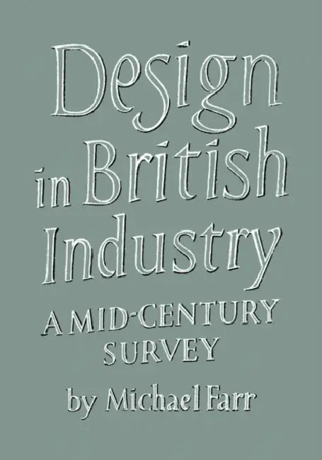 Design in British Industry: A Mid-Century Survey by Michael Farr, Nikolaus Pevsner