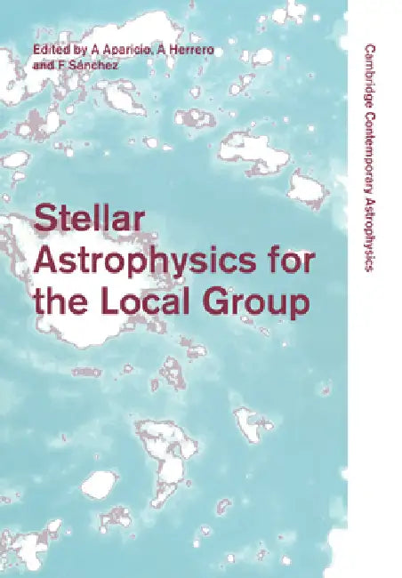 Stellar Astrophysics for the Local Group: VIII Canary Islands Winter School of Astrophysics by A. Aparicio, A. Herrero, F. Sanchez