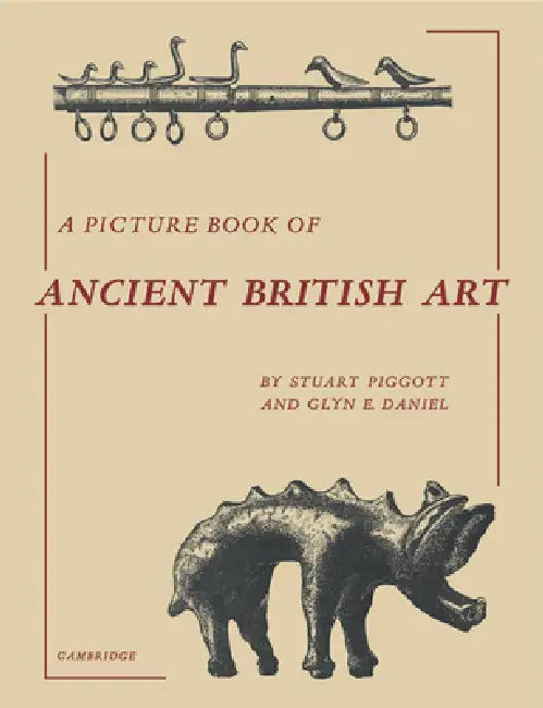 A Picture Book of Ancient British Art by Stuart Piggott, Glyn E. Daniel, Piggott