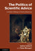 The Politics of Scientific Advice by Justus Lentsch, Peter Weingart