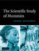 The Scientific Study of Mummies by Arthur C. Aufderheide
