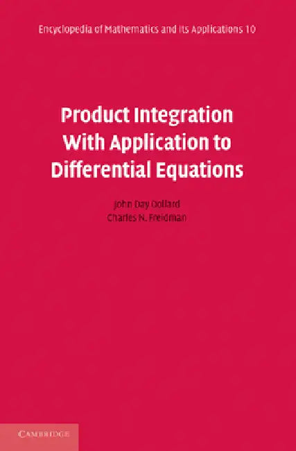 Product Integration with Application to Differential Equations by John Day Dollard, Charles N. Friedman