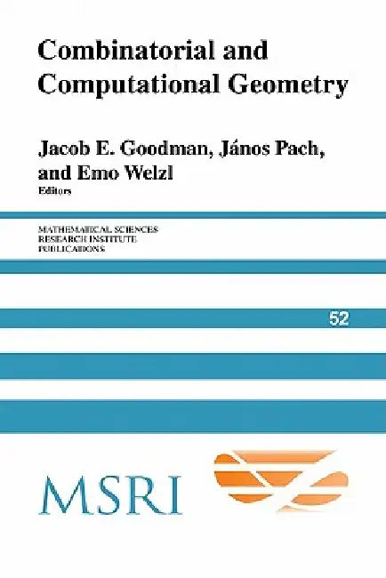 Combinatorial and Computational Geometry by Jacob E. Goodman, Janos Pach, Emo Welzl