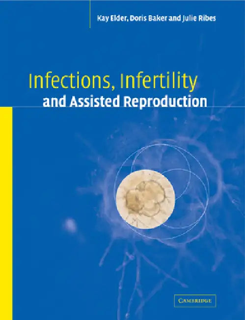Infections, Infertility, and Assisted Reproduction by Kay Elder, Doris J. Baker, Julie A. Ribes