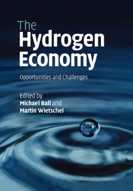 The Hydrogen Economy: Opportunities and Challenges by Michael Ball, Martin Wietschel