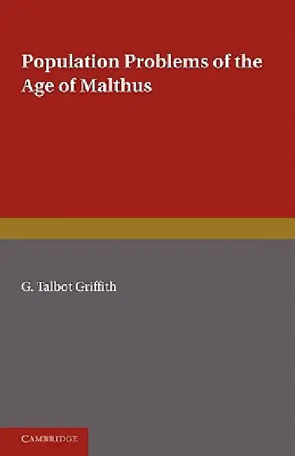 Population Problems of the Age of Malthus by G. Talbot Griffith