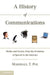 A History of Communications: Media and Society from the Evolution of Speech to the Internet by Marshall T. Poe