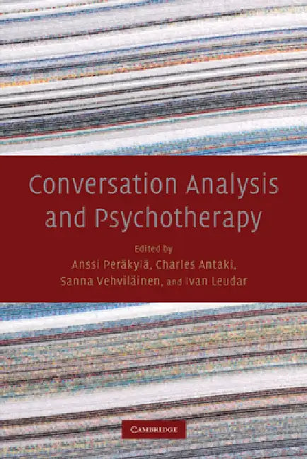 Conversation Analysis and Psychotherapy by Perkyl, Anssi Perkyl, Anssi Perakyla