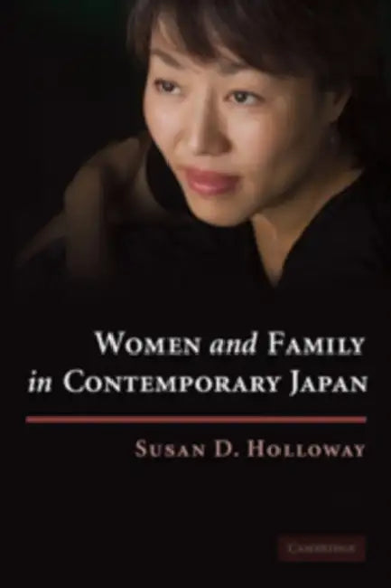 Women and Family in Contemporary Japan by Susan D. Holloway