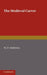 The Medieval Carver by M. D. Anderson, Mary Dsire Anderson, W. G. Constable
