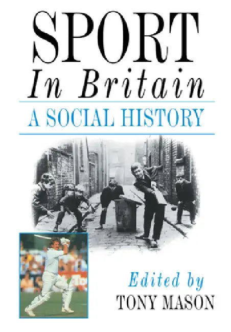 Sport in Britain: A Social History by Mason, Tony Mason