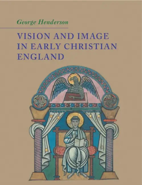 Vision and Image in Early Christian England by George Henderson