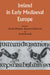 Ireland in Early Medieval Europe: Studies in Memory of Kathleen Hughes by Dorothy Whitelock, Rosamond McKitterick, David Dumville