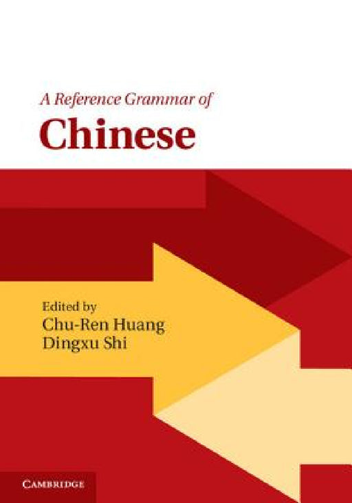 A Reference Grammar of Chinese by Chu-Ren Huang, Dingxu Shi