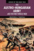 The Austro-Hungarian Army and the First World War by Graydon A. Tunstall