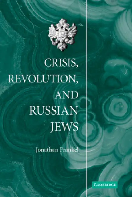 Crisis, Revolution, and Russian Jews by Jonathan Frankel