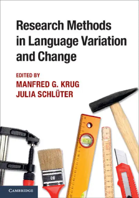 Research Methods in Language Variation and Change by Manfred G. Krug, Julia Schlüter