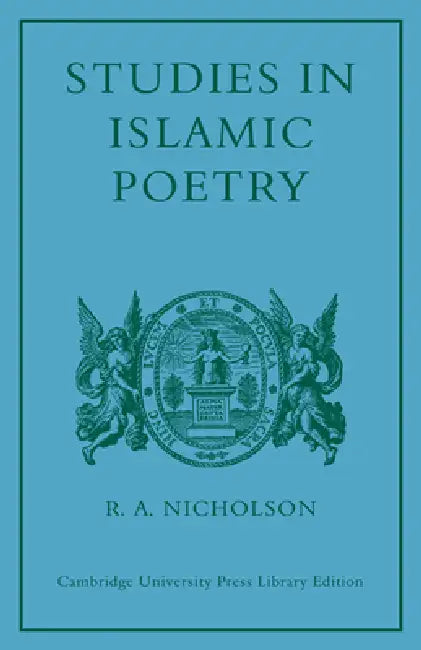 Studies in Islamic Poetry by Reynold Alleyne Nicholson, Nicholson