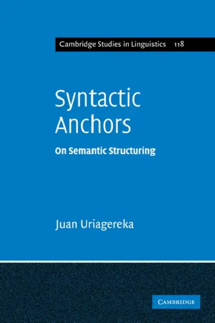 Syntactic Anchors: On Semantic Structuring by Juan Uriagereka