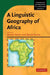 A Linguistic Geography of Africa by Bernd Heine, Derek Nurse