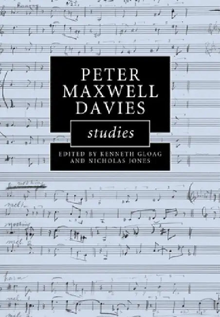 Peter Maxwell Davies Studies by Kenneth Gloag, Nicholas Jones
